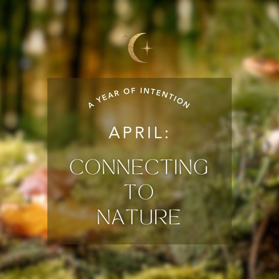 April Intention: Connection to Nature