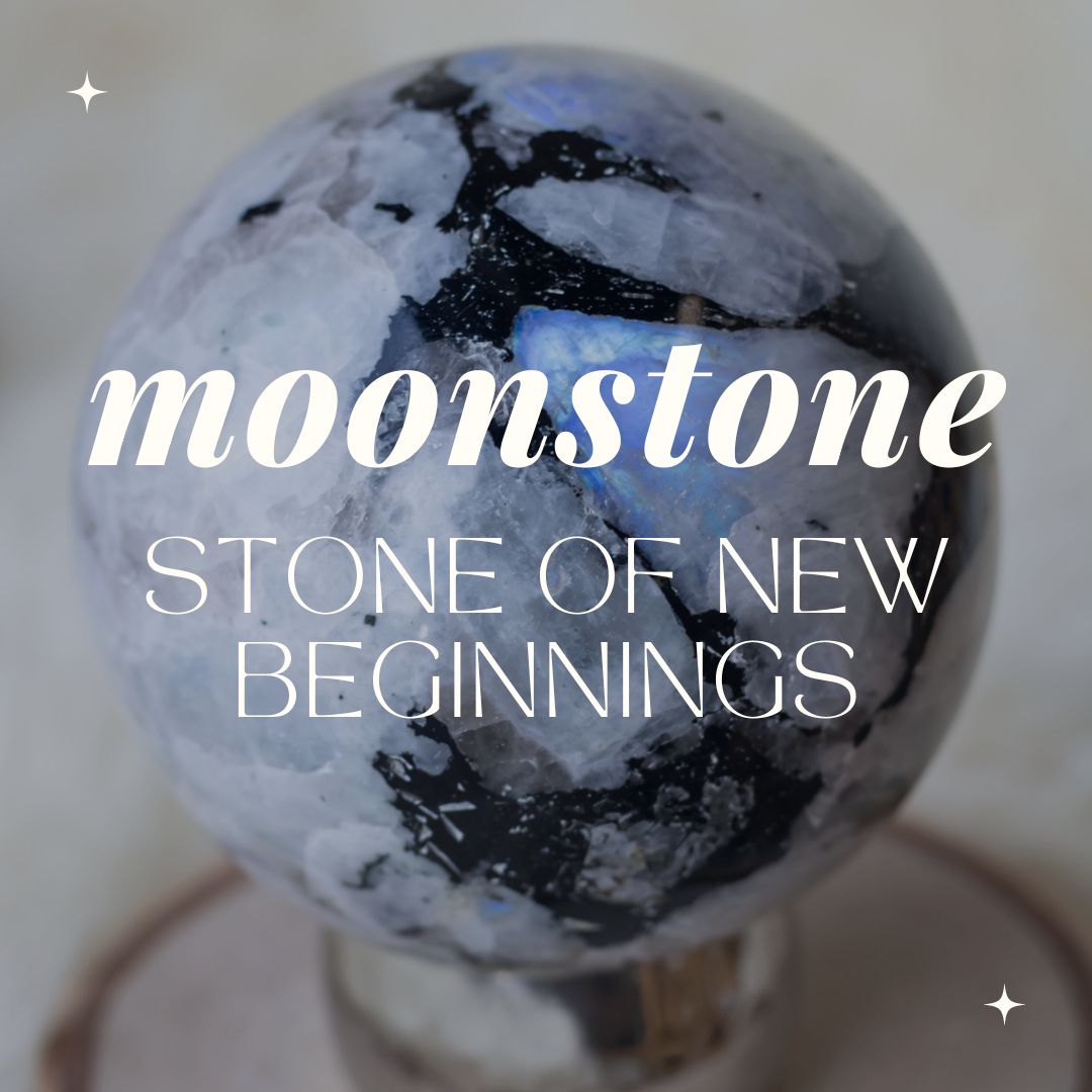 Moonstone: Stone of New Beginnings