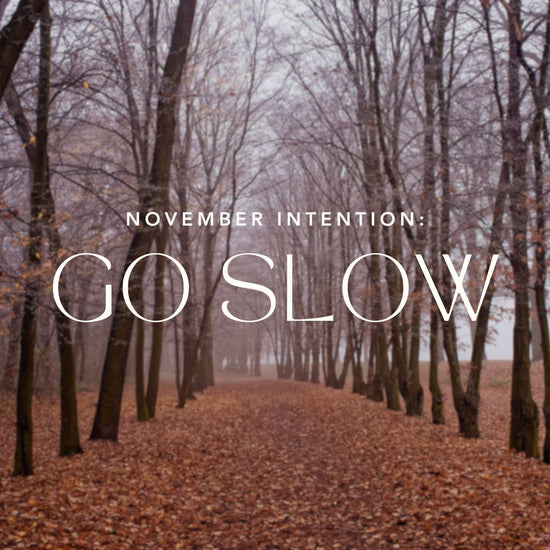 November Intention: Go Slow