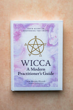 Wicca: A Modern Practitioner's Guide