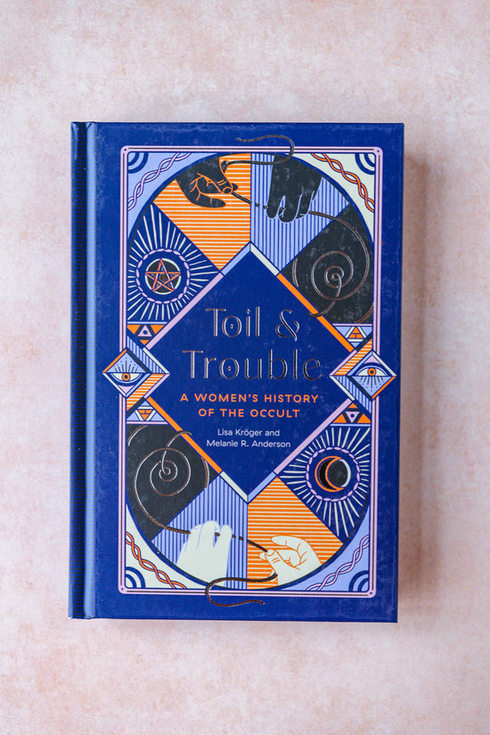 Toil & Trouble: A Women's History of the Occult